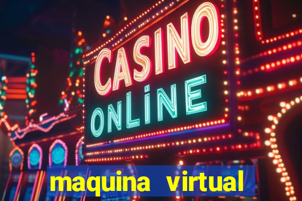 maquina virtual para jogar